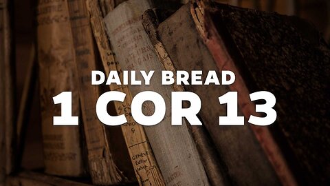 Daily Bread: 1 Cor 13