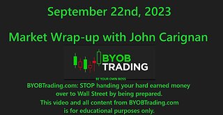 September 22nd, 2023 BYOB Market Wrap Up Video
