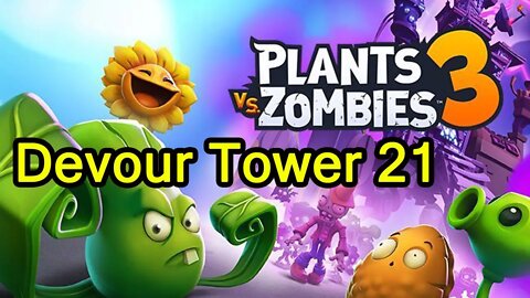 How to beat Devour Tower Level 21 | Plants Vs Zombies 3