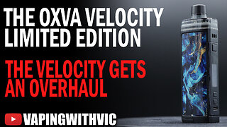 OXVA Velocity Limited Edition - The Velocity gets an overhaul