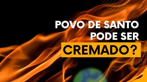 POVO DE SANTO, PODE# SER CREMADO? @KitandadosOrixas