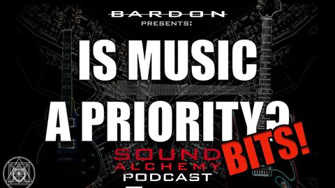 Is Music a Priority? | Sound Alchemy Podcast Bits