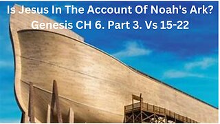 Is Jesus in the Account of Noah's Ark?