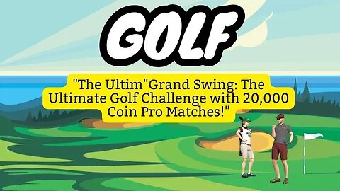 "Grand Swing: The Ultimate Golf Challenge with 20,000 Coin Pro Matches!"