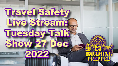 Travel Safety Live Stream: Tuesday Talk Show 27 Dec 2022