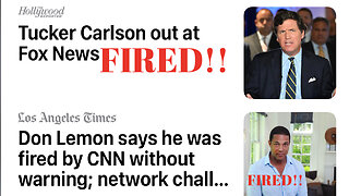 Fox Host Tucker Carlson & CNN Don Lemon FIRED within 1 hour each other! 4/24/23