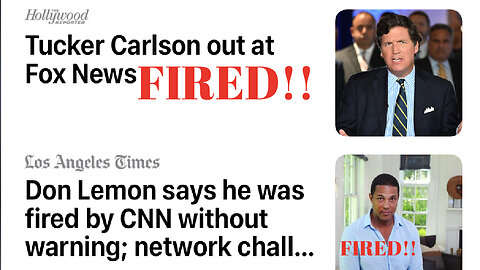 Fox Host Tucker Carlson & CNN Don Lemon FIRED within 1 hour each other! 4/24/23