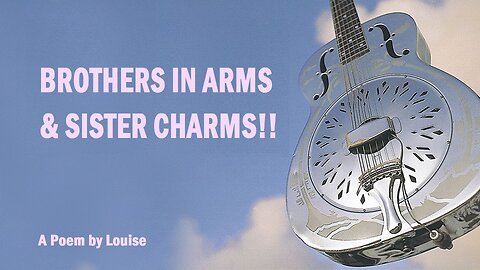 Brothers in Arms & Sister Charms