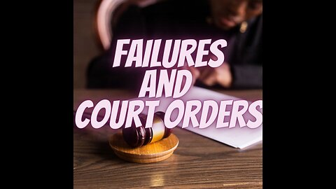 Court 101- Court Orders, Failures, and Denials Are Your Solution