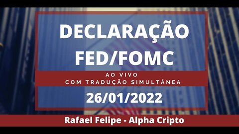 PRONUNCIAMENTO FOMC FED AO VIVO COM TRADUÇÃO SIMULTÂNEA + ANÁLISE GRÁFICA - 26/01/2022