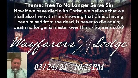 Wayfarers' Lodge - Free To No Longer Serve Sin - March 24, 2021