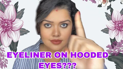 STRUGGLING WITH HOODED EYES ? HOW TO WEAR EYELINER PROPERLY ON HOODED EYES