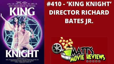 #410 - 'King Knight' Director Richard Bates Jr. | Matt's Movie Reviews Podcast