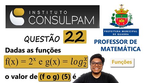 Dadas as funções fx = 2^x e gx = 𝑙𝑜𝑔x2... Questão 22 de quadra CONSULPAM Função composta