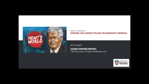 Newt's World | Episode 224: Biden's Plans to Bankrupt America