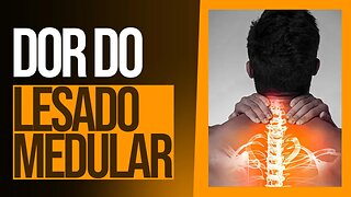 Lesão na Medula - Como Tratar a Dor no Lesado Medular