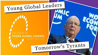 Klaus Schwab's Young Global Leaders program- Dangerous Global Influence!