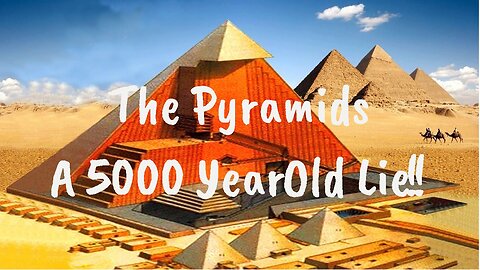 The Great Pyramid - A 5000 Year Old Lie!!