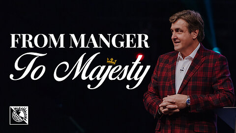 From Manger to Majesty