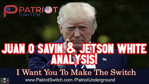 Patriot Underground: Juan O Savin & Jetson White Analysis!@!!!