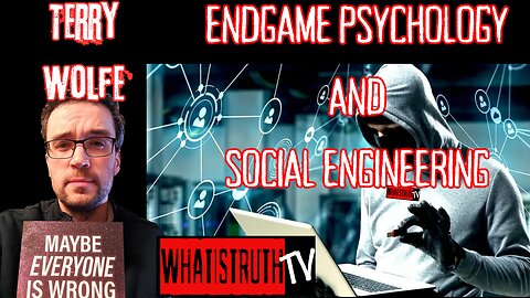 #171 Endgame Psychology and Social Engineering | Terry Wolfe