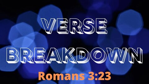 Romans 3:23 - Verse Breakdown #29 | Ilelemwanta Nomaren