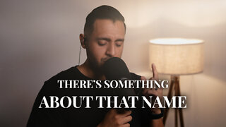 There's Something About That Name - Heavenly Worship Cover | Steven Moctezuma