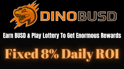 DinoBUSD | Fixed 8% Daily ROI | Must Withdraw Daily