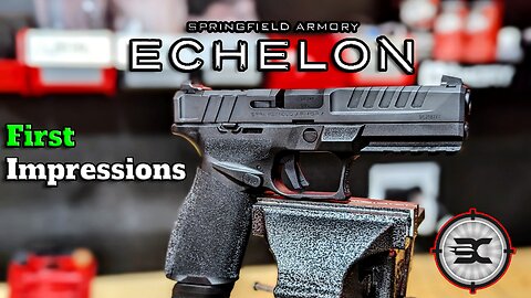 Springfield Echelon // First Impressions