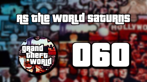 Grand Theft World Podcast 060 | As the World Saturns