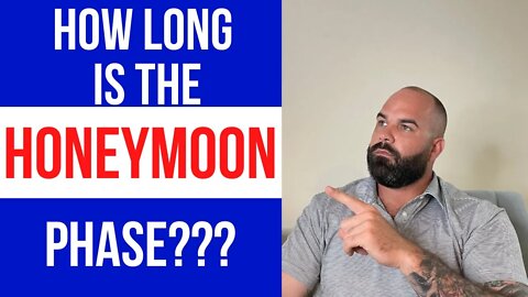 How long is the honeymoon phase? (Shockingly long)