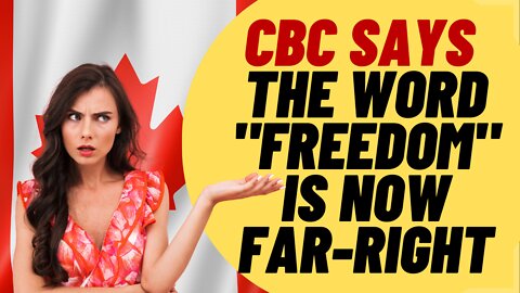 WOKE CBC Says "Freedom" Has "Far Right" Connotations