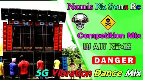 Bagane Namis Na Sona Re [ Competition Mix [Puruliya 5G Vibration Dance Mix ] Dj Ajit Remix .New Song