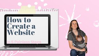 How to Create a Website in 5 Painless Steps