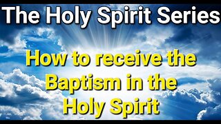 The Holy Spirit Series || #7 How to Receive the Baptism In the Holy Spirit & Why You Need it!!