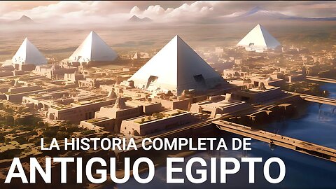 La HISTORIA COMPLETA de Antiguo Egipto