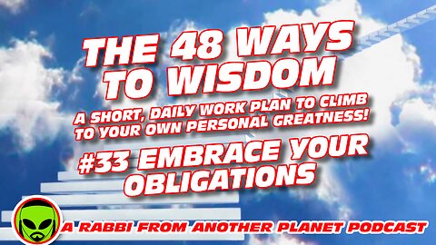 The 48 Ways to Wisdom #33 Embrace Your Obligations!