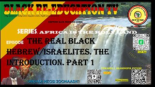 AFRICA IS THE HOLY LAND || THE REAL BLACK HEBREW/ISRAELITES. PART 1