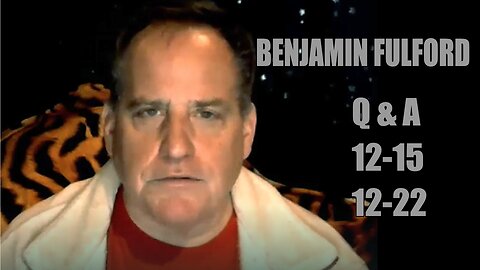 BENJAMIN FULFORD Q&A 12/15 & 12/22 | U.S. BILLS | FED RESERVE | NEWSOMES CRIMES | FAKE ACTORS |