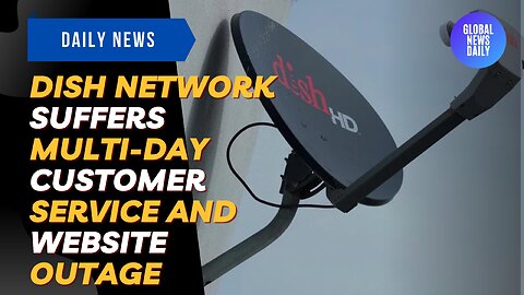Dish Network Suffers Multi-Day Customer Service And Website Outage