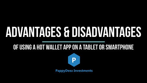 What Are the Advantages & Disadvantages of Using a Hot Wallet on a Tablet or Smartphone Device?