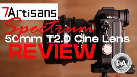 7Artisans Spectrum 50mm T2.0 Cinema Lens Review | DA