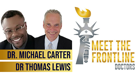 Meet the Frontline Doctors w/ Dr. Michael Cartner, and Dr. Thomas Lewis