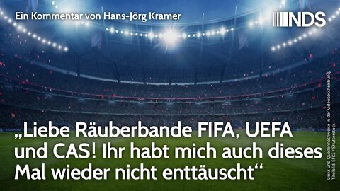 „Liebe Räuberbande FIFA, UEFA und CAS! Ihr habt mich auch dieses Mal wieder nicht enttäuscht“ | NDS