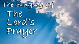 The Singing Of The Lord's Prayer