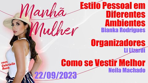 Manhã Mulher - 22/09/2023 - Edição Completa