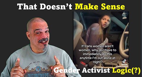 The Morning Knight LIVE! No. 1194- That Doesn’t Make Sense, Gender Activist Logic(?)