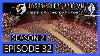 Dyson Sphere Program | Season 2 | Episode 32