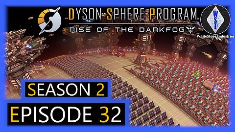 Dyson Sphere Program | Season 2 | Episode 32