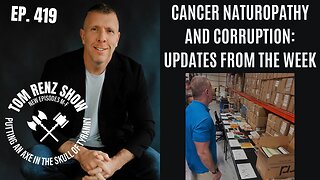 Cancer Naturopathy and Corruption: Updates From the Week ep. 419